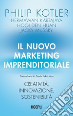 Il nuovo marketing imprenditoriale. Creatività, innovazione, sostenibilità