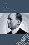 Marconi. L'uomo che ha connesso il mondo libro