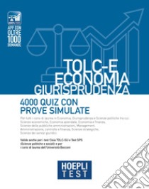 Hoepli test. TOLC-E Economia, Giurisprudenza. 4000 quiz con prove