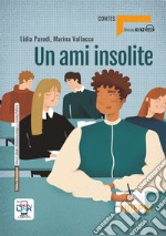 Ami insolite. A1-A2. Con e-book. Con espansione online (Un) libro