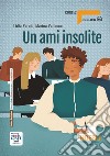 Ami insolite. A1-A2. Con e-book. Con espansione online (Un) libro di Parodi Lidia Vallacco Marina