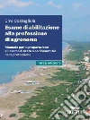 Esame di abilitazione alla professione di agronomo. Manuale per la preparazione all'esame di Stato e per l'esercizio della professione libro