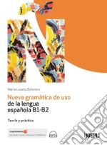 Nueva gramática de uso de la lengua española B1-B2. Teoría y práctica libro