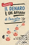 Il denaro è un affare di famiglia. Viaggio verso la sicurezza finanziaria con il Goal Based Investing libro