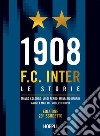 1908 F.C. Inter. Le storie. Nuova ediz. libro