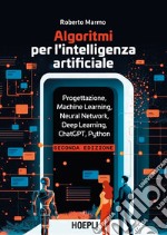 Algoritmi per l'intelligenza artificiale. Progettazione, Machine Learning, Neural Network, Deep Learning, ChatGPT, Python