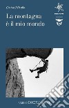 La montagna è il mio mondo libro