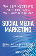 Social media marketing. La guida definitiva per una strategia di successo nell'era dell'AI libro