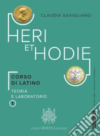 Heri et hodie. Corso di latino teoria e laboratorio. Per le Scuole superiori. Con e-book. Con espansione online. Vol. 1 libro