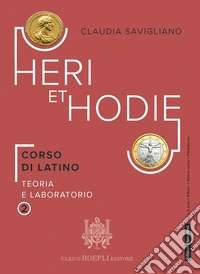 Heri et hodie. Corso di latino teoria e laboratorio. Per le Scuole superiori. Con e-book. Con espansione online. Vol. 2 libro