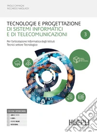 Tecnologie e progettazione di sistemi informatici e di telecomunicazioni. Per l'articolazione informatica degli Ist. tecnici settore tecnologico. Per gli Ist. tecnici industriali. Con e-book. Con espansione online. Vol. 3 libro
