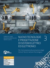Nuovo tecnologie e progettazione di sistemi elettrici ed elettronici. Per l'articolazione automazione degli istituti tecnici settore tecnologico. Per gli Ist. tecnici industriali. Con e-book. Con espansione online. Vol. 3 libro