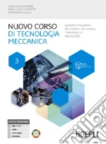 Nuovo corso di tecnologia meccanica. Per gli Ist. tecnici industriali. Con e-book. Con espansione online. Vol. 3: Metallurgia delle polveri, diagrammi di equilibrio, trattamenti termici libro