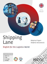 Shipping lane. English for the logistic world. Per gli Ist. tecnici e professionali. Con e-book. Con espansione online libro
