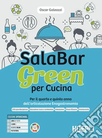 Salabar green per cucina. Per il quarto e quinto anno dell'articolazione enogastronomia. Per gli Ist. professionali alberghieri. Con e-book. Con espansione online libro