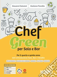Chefgreen per sala e bar. Per il quarto e quinto anno dell'articolazione sala, bar e vendita. Per le Scuole superiori. Con e-book. Con espansione online libro