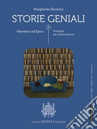 Storie geniali. Narrativa ed epica. Antologia. Per le Scuole superiori. Con e-book. Con espansione online libro