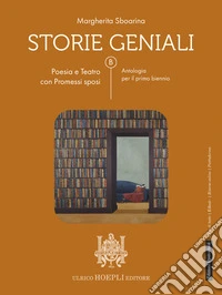 Storie geniali. Poesia e teatro. Con Promessi sposi. Antologia. Per le Scuole superiori. Con e-book. Con espansione online libro