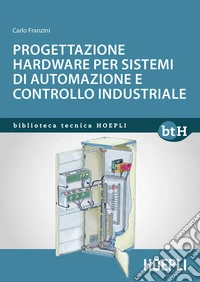 Progettazione hardware per sistemi di automazione e controllo industriale libro