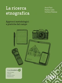 La ricerca etnografica. Approcci metodologici e pratiche dal campo. Con espansione online libro