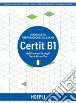 Certit B1. Manuale di preparazione all'esame Certit B1 dell'Università degli Studi Roma Tre. Con file audio libro