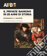 Il Private Banking in 20 anni di storia. Economia e società libro