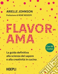 Flavorama. La guida definitiva alla scienza del sapore e alla creatività in cucina libro
