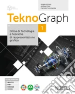 Teknograph. Corso di tecnologie e tecniche di rappresentazione grafica. Per gli Ist. tecnici e professionali. Con e-book. Con espansione online. Vol. 1 libro