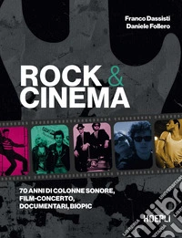 Rock & Cinema. 70 anni di colonne sonore, film concerto, documentari, biopic libro