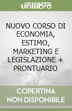 NUOVO CORSO DI ECONOMIA, ESTIMO, MARKETING E LEGISLAZIONE + PRONTUARIO