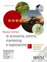 Nuovo corso di economia, estimo, marketing e legislazione. Per gli istituti tecnici indirizzo agraria, agroalimentare e agroindustria. Per gli Ist. tecnici e professionali. Con e-book. Con espansione online. Vol. 2 libro