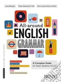 All-around English grammar. A complete guide for Italian students A2-C1. Per le Scuole superiori. Con e-book. Con espansione online