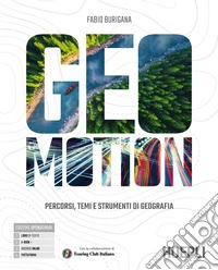 Geomotion. Percorsi, temi e strumenti di geografia. Per le Scuole superiori. Con e-book. Con espansione online
