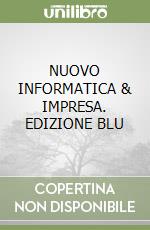 NUOVO INFORMATICA & IMPRESA. EDIZIONE BLU libro