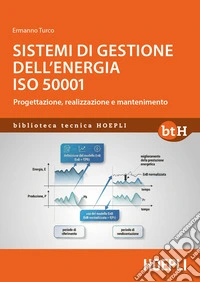 Sistemi di gestione dell'energia ISO 50001. Progettazione, realizzazione e mantenimento libro