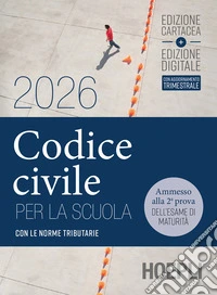 Codice civile per la scuola 2026. Con le norme tributarie. Per le Scuole superiori libro