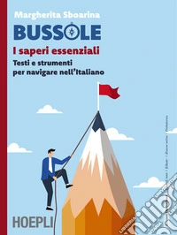 Bussole. I saperi essenziali. Testi e strumenti per navigare nell'italiano. Per le Scuole superiori. Con e-book. Con espansione online libro