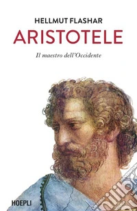 Aristotele. Il maestro dell'Occidente libro