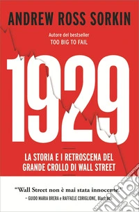 1929. La storia e i retroscena del grande crollo di Wall Street libro