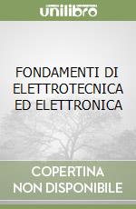 FONDAMENTI DI ELETTROTECNICA ED ELETTRONICA libro