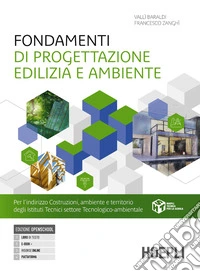 Fondamenti di progettazione edilizia e ambiente. Per gli Ist. tecnici e professionali. Con e-book. Con espansione online