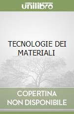 TECNOLOGIE DEI MATERIALI