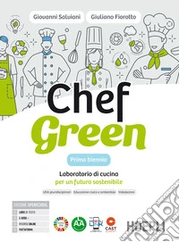 Chef green. Laboratorio di cucina per un futuro sostenibile. Per il primo biennio delle Scuole superiori. Con e-book. Con espansione online