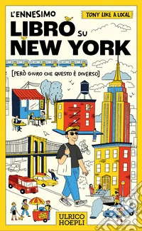 L'ennesimo libro su New York (però giuro che questo è diverso) libro