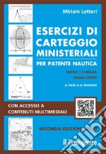 Esercizi di carteggio ministeriali per patente nautica entro 12 miglia dalla costa a vela e a motore libro