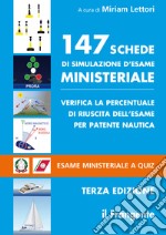 147 schede di simulazione d'esame ministeriale. Verifica la percentuale di riuscita dell'esame per patente nautica. Esame ministeriale a quiz libro