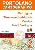 Mar Ligure, Tirreno settentrionale, Corsica, Nord Sardegna. Portolano cartografico. Nuova ediz.. Vol. 2 libro