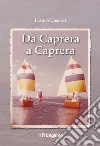 Da Caprera a Caprera libro di Cascini Franco