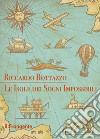 Le isole dei sogni impossibili libro di Bottazzo Riccardo