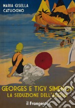 Georges e Tigy Simenon. La seduzione dell'acqua. Nuova ediz. libro